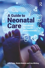 A Guide to Neonatal Care: Handbook For Health Professionals by Petty
