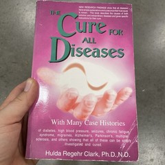 Cure for All Diseases : With Many Case Histories by Hulda Regehr Clark (1995,…