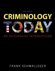 Criminology Today: An Integrative Introduction by Frank Schmalleger