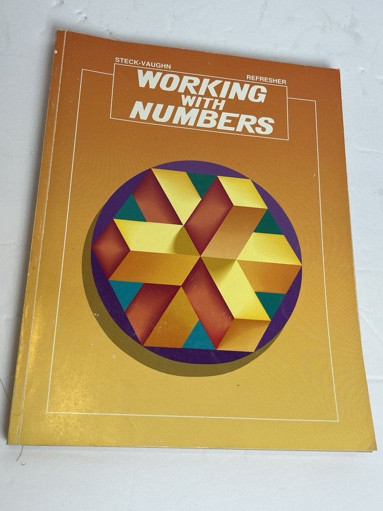 WORKING WITH NUMBERS, REFRESHER By James T. Shea & Susan L Brutal Steck-Vaughn