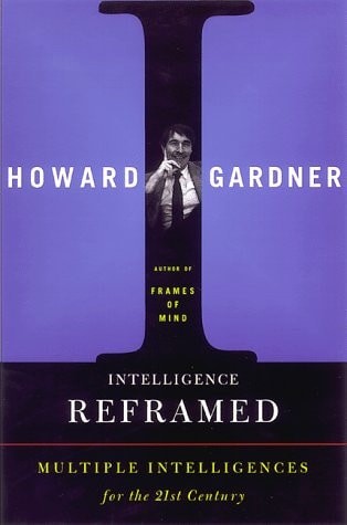 Intelligence Reframed: Multiple Intelligences For The 21st Century by Gardner, H