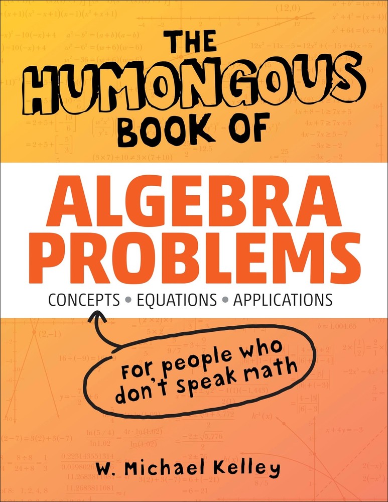 The Humongous Book of Algebra Problems – paperback Kelley, W. Michael