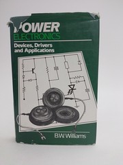 Power Electronics: Devices, Drivers and Applications By B.W. Williams HC 1987