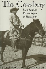 Tio Cowboy : Juan Salinas, Rodeo Roper and Horseman, Paperback by Palacios, R…