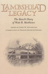 Lambshead Legacy : The Ranch Diary of Watt R. Matthews, Hardcover by Matthews…