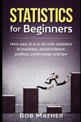 Statistics for Beginners: How easy it is to lie with statistics in business, soc