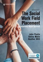 The Social Work Field Placement: A Competency-Based Approach, Poulin PhD MSW, J