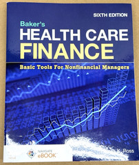 Baker’s Health Care Finance : Basic Tools for Nonfinancial Managers 6th Edition