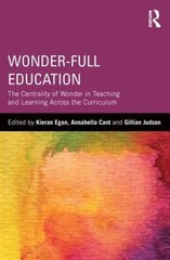 Wonder-Full Education : The Centrality of Wonder in Teaching and Learning Acr…