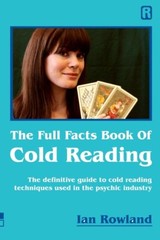 The Full Facts Book Of Cold Reading: The Definitive Guide To How Cold Readi…