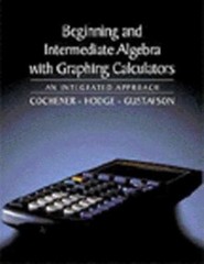 Beginning and Intermediate Algebra with Graphing Calculators: An Integrated Appr
