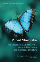 The Presence of the Past: Morphic Resonance and the Habits of Nature by Rupert S