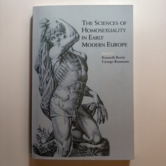 Sciences of Homosexuality in Early Modern Europe by Kenneth Borris 2007 PB