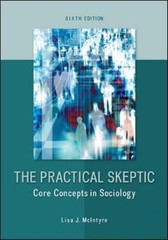 The Practical Skeptic: Core Concepts in Sociology by McIntyre, Lisa