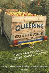 Queering the Countryside : New Frontiers in Rural Queer Studies P