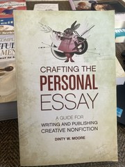 Crafting the Personal Essay: A Guide for Writing and Publishing Creative Non-Fic