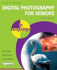 Digital Photography for Seniors : For the over 50s Perfect Nick V