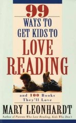 99 Ways to Get Kids to Love Reading: And 100 Books Theyll Love – GOOD