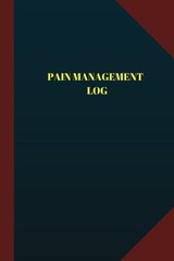 PAIN MANAGEMENT LOG (LOGBOOK, JOURNAL – 124 PAGES 6X9 By Logbook Professionals