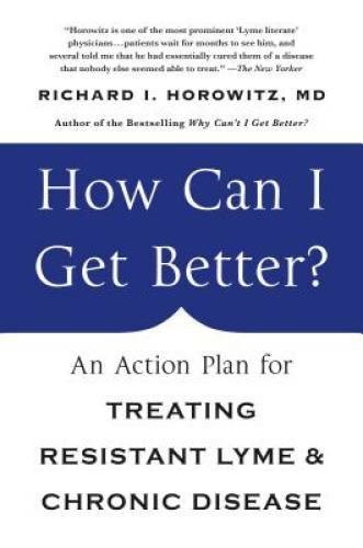 How Can I Get Better?: An Action Plan for Treating Resistant Lyme & – VERY GOOD