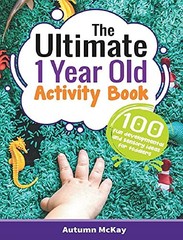 The Ultimate 1 Year Old Activity Book: … by McKay, Autumn Paperback / softback