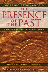 Presence of the Past : Morphic Resonance and the Memory of Nature, Paperback …