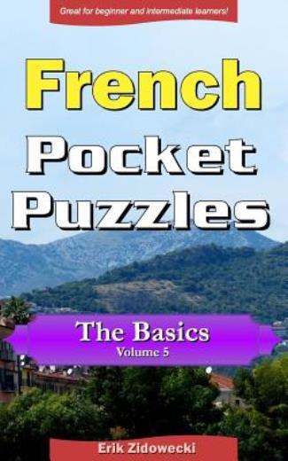 French Pocket Puzzles – The Basics – Volume 5: A Collection Of Puzzles And …