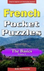 French Pocket Puzzles – The Basics – Volume 5: A Collection Of Puzzles And …