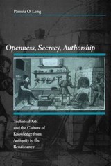 Openness, Secrecy, Authorship: Technical Arts and the Culture of Knowledge from