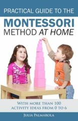 Practical Guide to the Montessori Method- 1980381704, paperback, Julia Palmarola