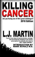 Killing Cancer: One Man’s Journey Down The Cancer Trail : 2018 Edition
