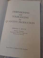 Dimensioning & Tolerancing for Quantity Production By M.F. Spotts