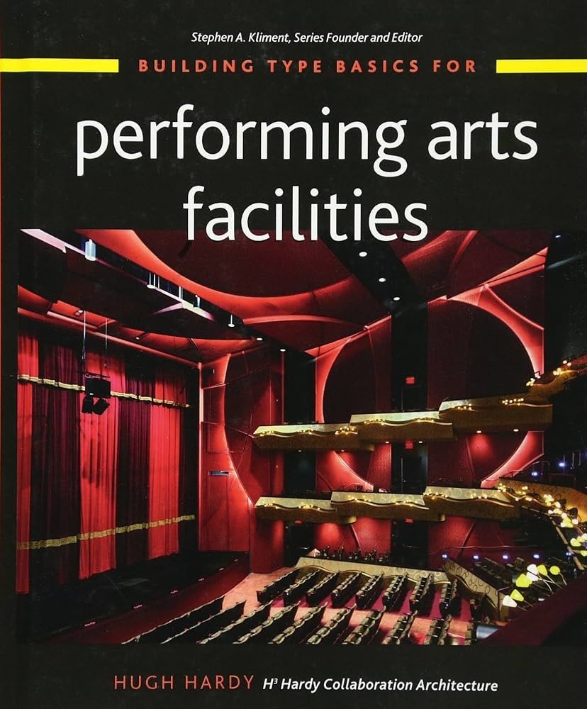 Building Type Basics for Performing Arts Facilities by Hugh Hardy
