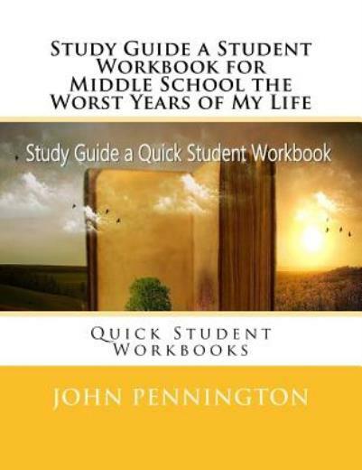 Study Guide a Student Workbook for Middle School the Worst Years of My Life…