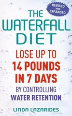 The Waterfall Diet : Lose up to 14 Pounds in 7 Days by Controllin