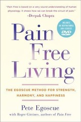 Pain Free Living: The Egoscue Method for Strength, Harmony, and Happiness…