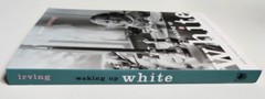 Waking up White : And Finding Myself in the Story of Race – Debby Irving