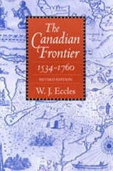 The Canadian Frontier, 1534-1760 Paperback W. J. Eccles