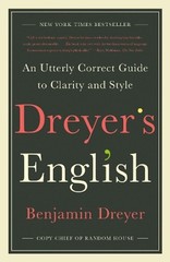 Dreyer’s English: An Utterly Correct Guide to Clarity and Style by Benjamin Drey
