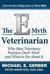 Peter Weinstein Michael E Gerber The E-Myth Veterinarian (Hardback)
