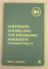 Subversive Scribes and the Solomonic Narrative -A Rereading of 1 Kings 1-11 Book