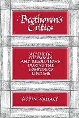 Beethoven’s Critics: Aesthetic Dilemmas and Resolutions during the Composer’s Li