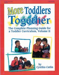 More Toddlers Together: The Complete Planning Guide for a Toddler Curriculum…