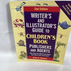 Writers & Illustrator’s Guide To Children’s Books, Publishers And Agents-2nd Ed.