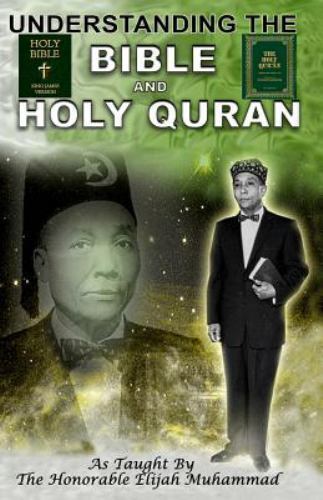 Understanding the Bible and Holy Qur’an As taught by the Honorable Elijah Mu…