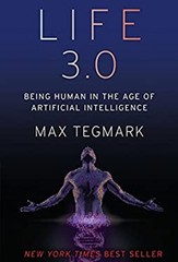 Life 3. 0 : Being Human in the Age of Artificial Intelligence Max