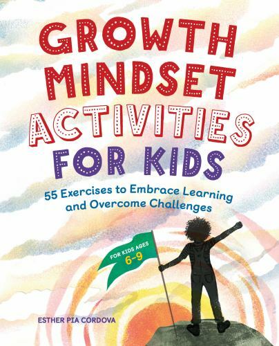 Growth Mindset Activities for Kids: 55 Exercises to Embrace Learning and…