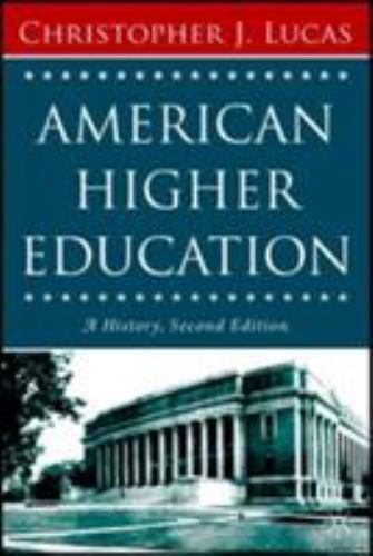 American Higher Education, Second Edition: A History by Lucas, Christopher J.