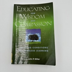 Educating for Wisdom and Compassion: Creating Conditions for Timeless Learning