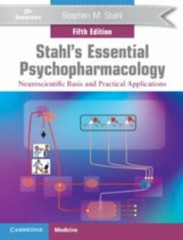 Stahl’s Essential Psychopharmacology: Neuroscientific Basis and Practical Appli
